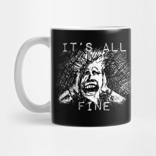 IT'S ALL FINE ! Mug